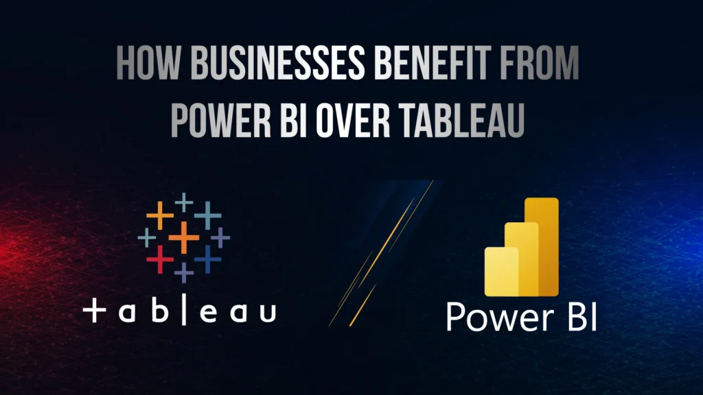 Businesses Benefit from Power BI Over Tableau